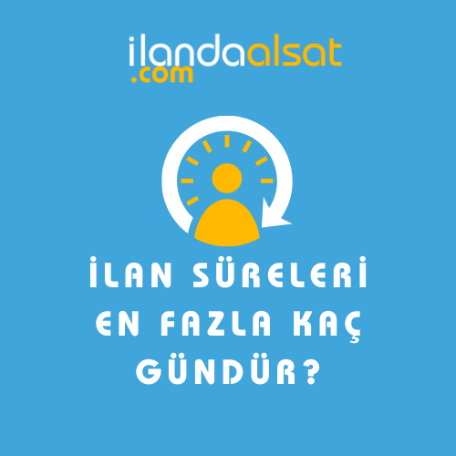 İlan Süreleri Kaç Gündür?